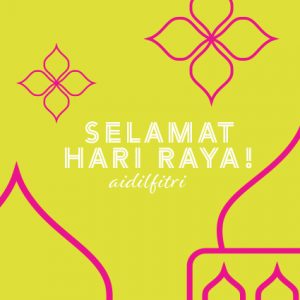 Hari Raya, Season’s Greetings, Selamat Hari Raya Aidilfitri