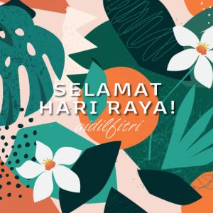 Hari Raya, Season’s Greetings, Selamat Hari Raya Aidilfitri